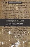 Greetings in the Lord: Early Christians and the Oxyrhynchus Papyri (Harvard Theological Studies) by 