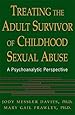 Treating The Adult Survivor Of Childhood Sexual Abuse: A Psychoanalytic Perspective