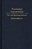 Presidential Accountability: New and Recurring Problems (Contributions in Political Science), John Orman, 0313273146