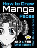 How To Draw Manga Faces - Black & White Saver Edition (Kindle): The Fun, Easy Way to Learn to Draw E by Stan Bendis Kutcher, ProClaim Publishers