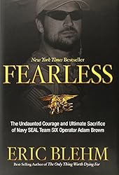 Fearless: The Undaunted Courage and Ultimate Sacrifice of Navy SEAL Team SIX Operator Adam Brown by Eric Blehm (2012-05-22)