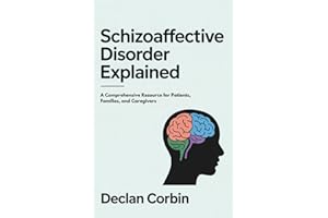 Schizoaffective Disorder Explained: A Comprehensive Resource for Patients, Families, and Caregivers