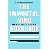 The Unlimited Actionable Knowledge from The Immortal Mind Workbook: How Michael Egnor’s Concepts Can Transform Your Life