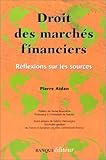 Droit des marchés financiers : Réflexions sur les sources by 
