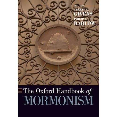 The Oxford Handbook of Mormonism (Oxford Handbooks) The Oxford Handbook of Mormonism (Oxford Handbooks)