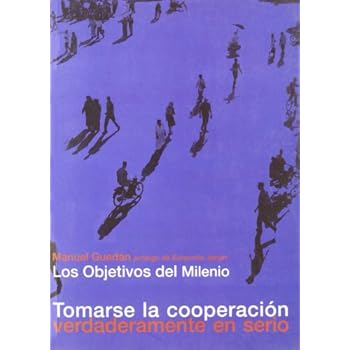 Los objetivos del milenio: : tomarse la cooperación verdaderamente en serio Los objetivos del milenio: : tomarse la cooperación verdaderamente en serio