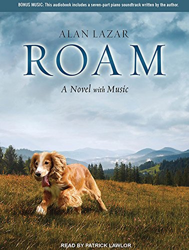 Amazon Com Roam A Novel With Music 9781452654881 Lazar Alan Lawlor Patrick Books