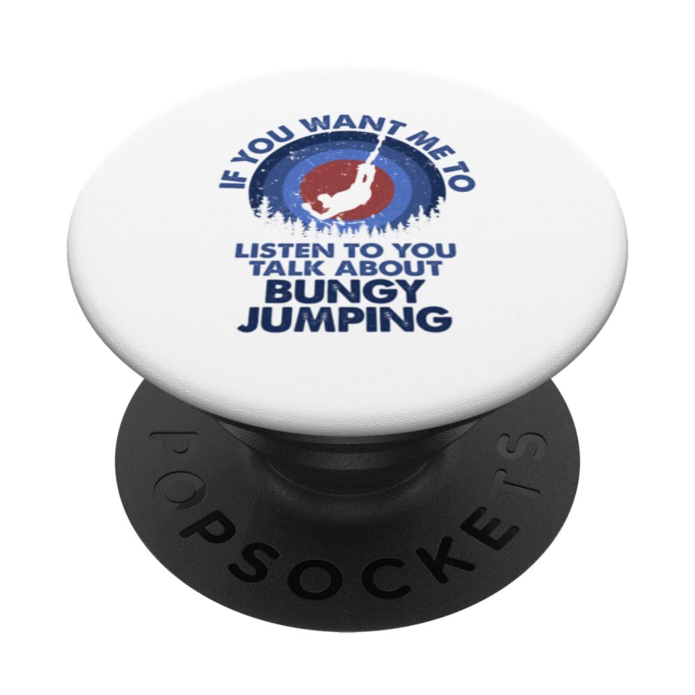 If You Want Me To Listen Talk About Bungy Jumping PopSockets Swappable PopGrip