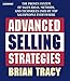 Advanced Selling Strategies: The Proven System Practiced by Top Salespeople