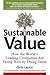 Sustainable Value: How the World's Leading Companies Are Doing Well by Doing Good - Book by Chris Laszlo