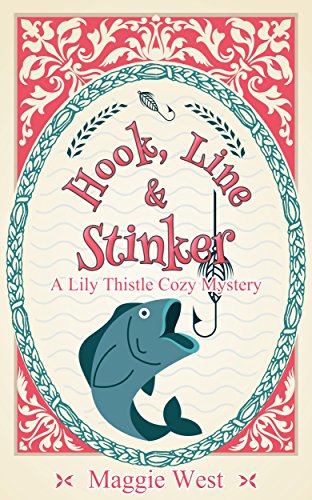 Hook, Line and Stinker (A Lily Thistle Cozy Mystery Book 1)