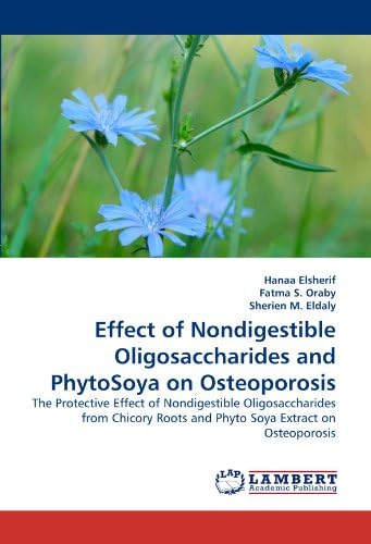 Effect of Nondigestible Oligosaccharides and PhytoSoya on Osteoporosis: The Protective Effect of Nondigestible Oligosaccharides from Chicory Roots and Phyto Soya Extract on Osteoporosis