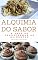 Livro Alquimia do Sabor: A arte de transformar os alimentos