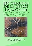 Image de Les origines de la déesse Lajja Gauri: Sur les traces de la déesse universelle de la sexualité (French Edition)