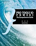 Pro Tools 10 Power!: The Comprehensive Guide by 