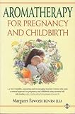 Image de Aromatherapy for Pregnancy and Childbirth (Home Library of Alternative Medicine)