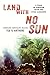 Land with No Sun: A Year in Vietnam with the 173rd Airborne by 