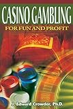 Casino Gambling for Fun and Profit by James Crowder