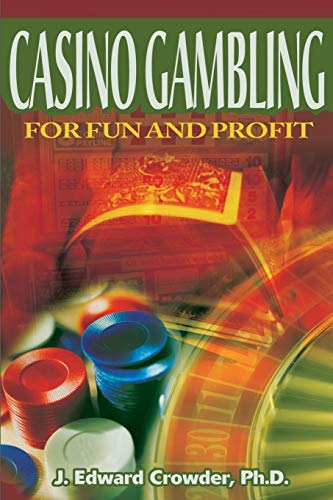 Casino Gambling for Fun and Profit by James Crowder