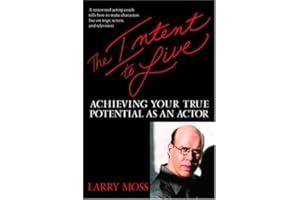 The Intent to Live: Achieving Your True Potential as an Actor