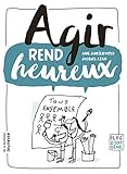 Agir rend heureux by 
