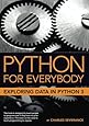Python for Everybody: Exploring Data in Python 3: Dr. Charles Russell ...
