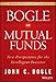 Bogle On Mutual Funds: New Perspectives For The Intelligent Investor (Wiley Investment Classics) primary