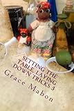 Setting The Table, Laying Down Tricks 3: Volume Three: Hoodoo Recipes for Money, Wisdom, and Success (Conjure Cookbooks from the Carolinas) (Volume 3)