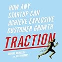 Traction: How Any Startup Can Achieve Explosive Customer Growth Audiobook by Gabriel Weinberg, Justin Mares Narrated by Gabriel Weinberg