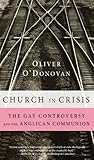 Church in Crisis: The Gay Controversy and the Anglican Communion by Oliver O'Donovan