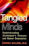 Tangled Minds: Understanding Alzheimer's Disease and Other Dementias by Muriel R. Gillick (1998-04-3 by 