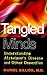 Tangled Minds: Understanding Alzheimer's Disease and Other Dementias by Muriel R. Gillick (1998-04-3 by 