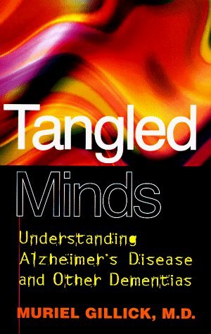 Tangled Minds: Understanding Alzheimer's Disease and Other Dementias by Muriel R. Gillick (1998-04-3 by (Hardcover)