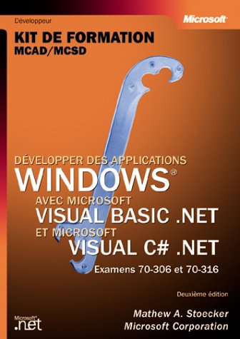 Développer des applications Windows avec Microsoft Visual Basic .NET et Microsoft Visual C# .NET