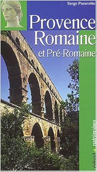 La Provence Romaine et Pré-Romaine, by Serge Panarotto La Provence Romaine et Pré-Romaine, by Serge Panarotto