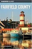 Insiders' Guide to Fairfield County (Insiders' Guide Series) by 