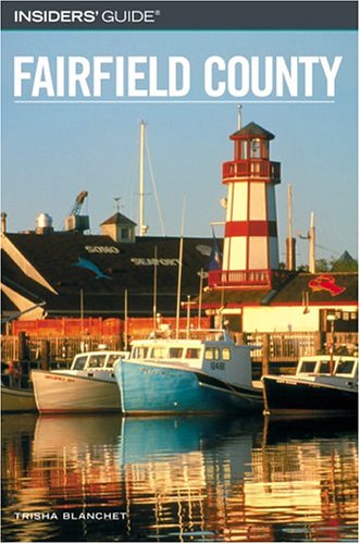 Insiders' Guide to Fairfield County (Insiders' Guide Series) by Trisha Blanchet