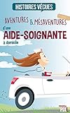 Aventures et mésaventures d'une aide-soignante à domicile: Anecdotes de vie (Histoire vécues) (Fr by Florent Catanzaro