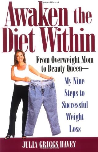 Awaken the Diet Within: From Overweight Mom to Beauty Queen - My Nine Steps to Successful Weight Loss