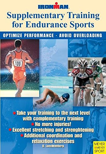 Supplimentary Training for Endurance Sports: Optimize Performance - Avoid Overloading (Ironman Editi by Dietmar Luchtenberg