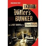 Inside Hitler's Bunker: The Last Days of the Third Reich