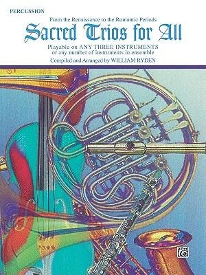[(Sacred Trios for All, Percussion: From the Renaissance to the Romantic Periods)] [Author: William Ryden] published on (February, 1998)