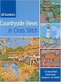 Jill Gordon's Countryside Views in Cross Stitch: 12 Beautiful Landscape Projects to Stitch by Jill Gordon