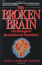 The Broken Brain: The Biological Revolution in Psychiatry