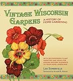 Vintage Wisconsin Gardens: A History of Home Gardening