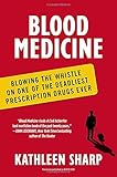Blood Medicine: Blowing the Whistle on One of the Deadliest Prescription Drugs Ever cover