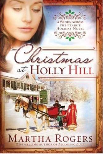 Christmas at Holly Hill (Winds Across the Prairie) by Martha Rogers