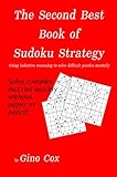 The Second Best Book of Sudoku Strategy: Using inductive reasoning to solve difficult puzzles mentally