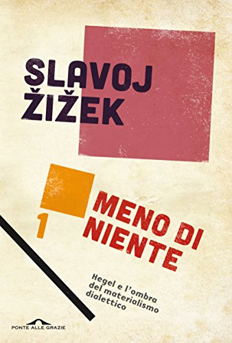 Meno di niente (Parte 1): Hegel e l'ombra del materialismo dialettico (Italian Edition)