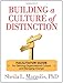Building a Culture of Distinction: Facilitator Guide for Defining Organizational Culture and Managing Change - Book by Sheila L. Margolis